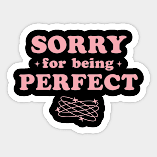 Sorry For Being Perfect Pink Y2K Aesthetic Sarcasm Retro Sticker